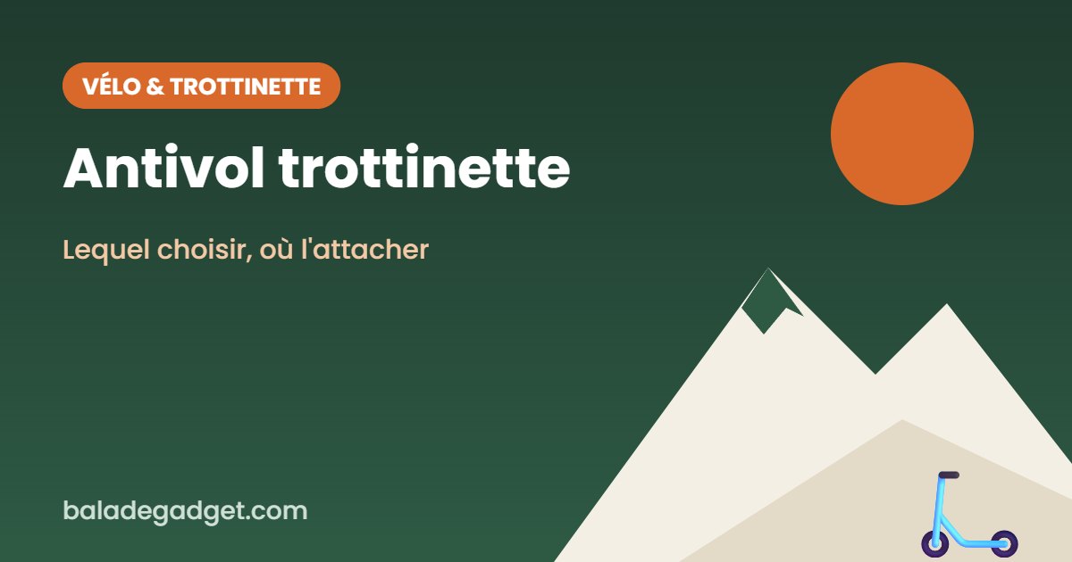Antivol trottinette électrique : notre sélection