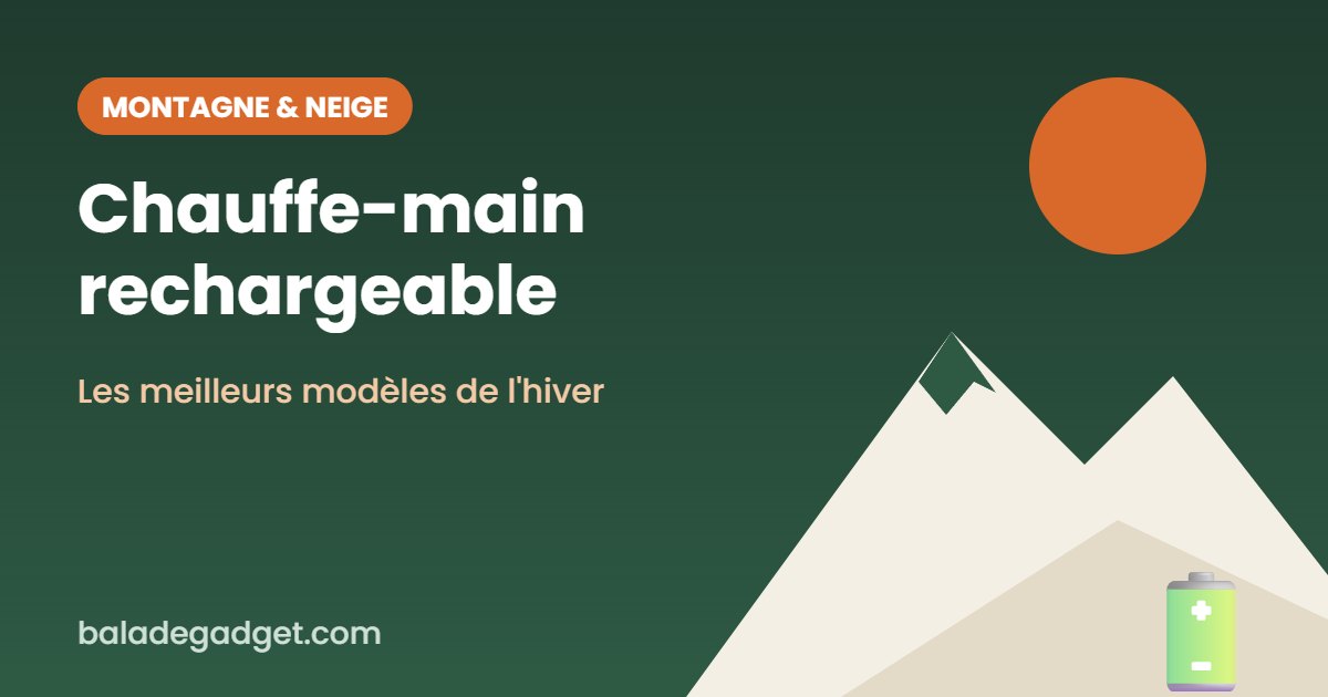 Chauffe-main rechargeable : notre sélection