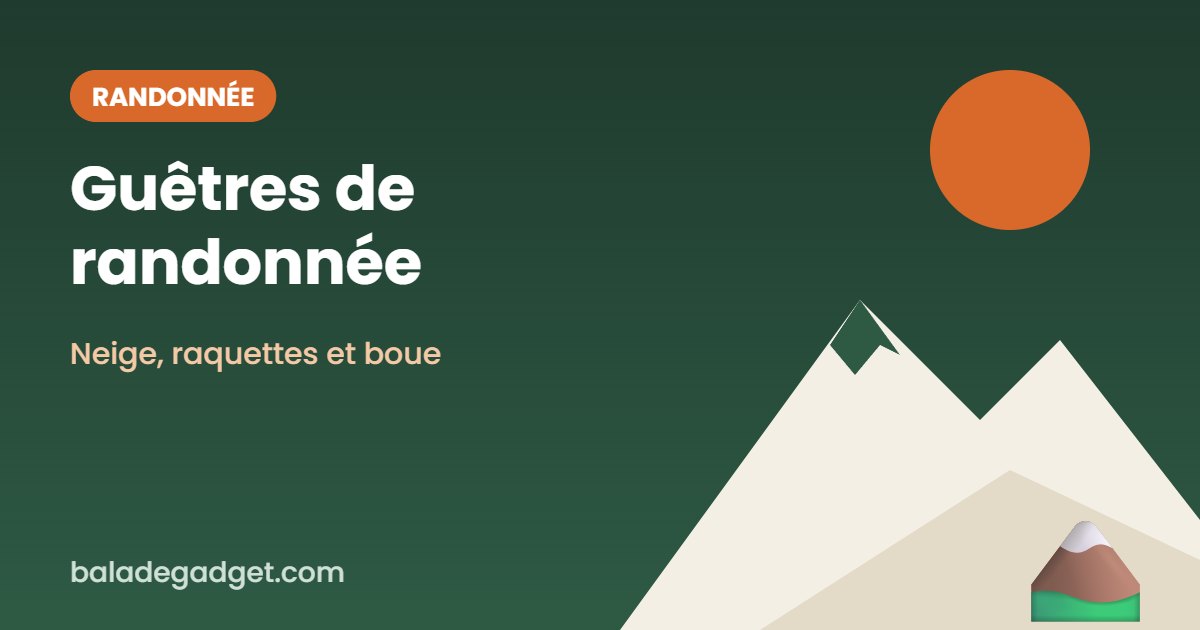 Guêtres de randonnée : notre sélection