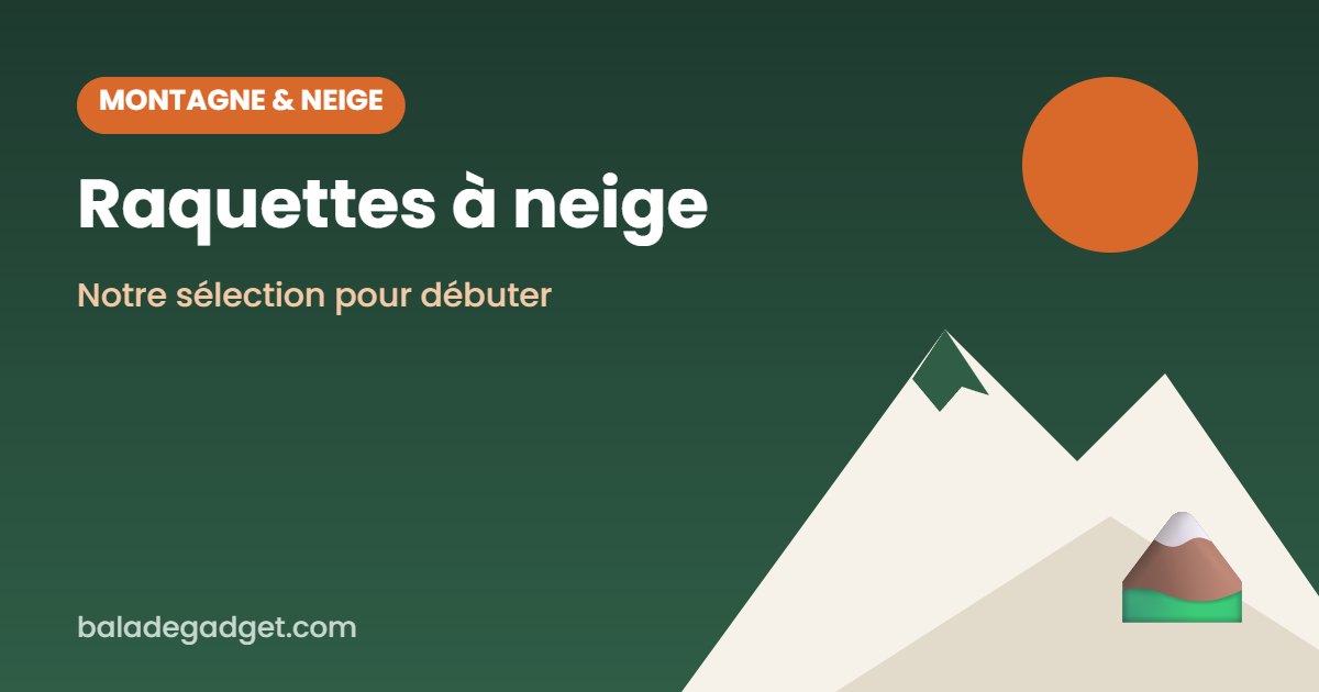 Raquettes à neige : notre sélection pour débuter